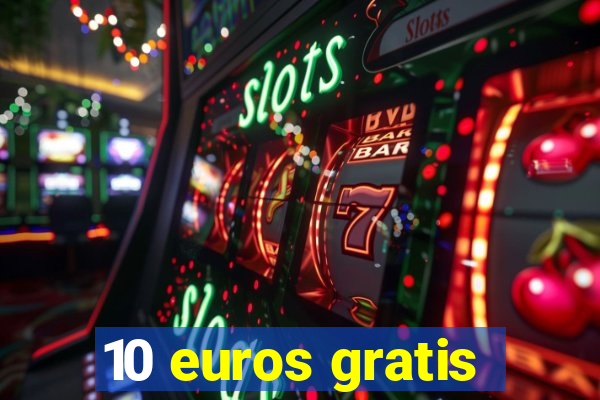 10 euros gratis