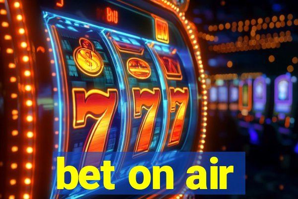 bet on air