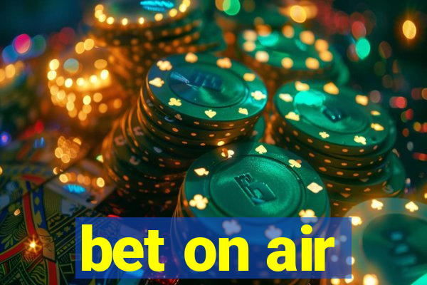 bet on air