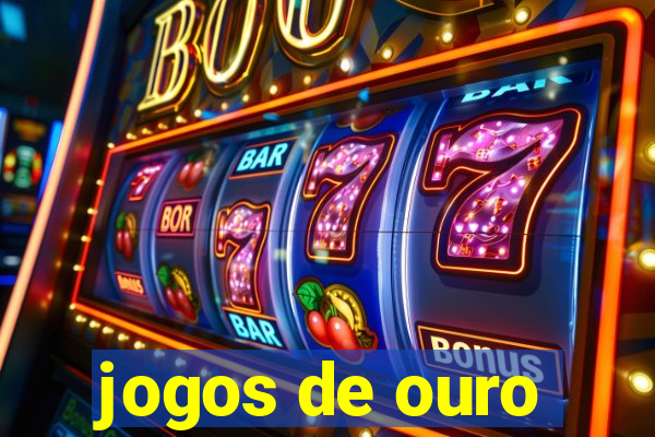 jogos de ouro