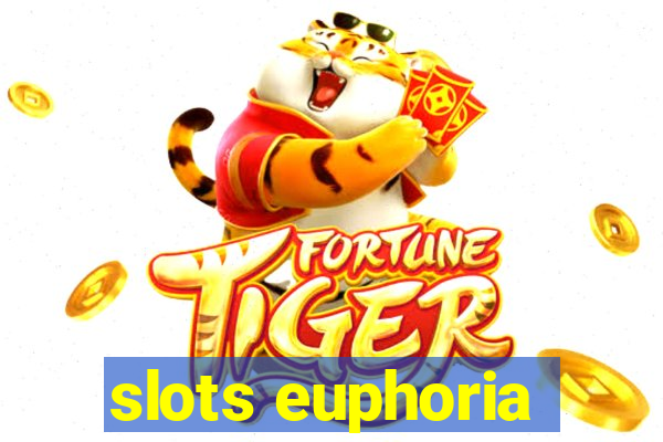 slots euphoria