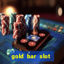 gold bar slot machine online