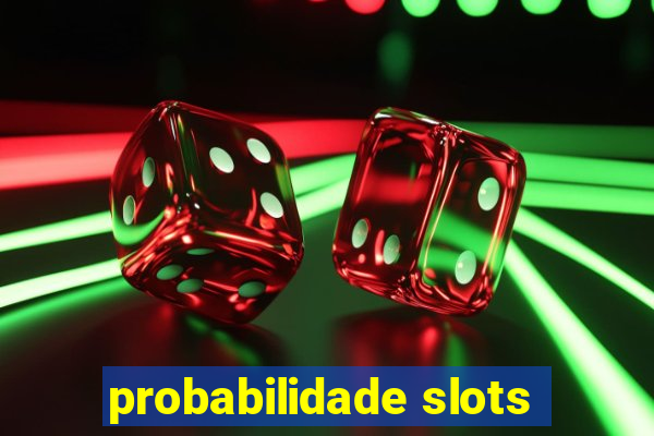 probabilidade slots