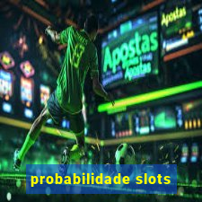 probabilidade slots