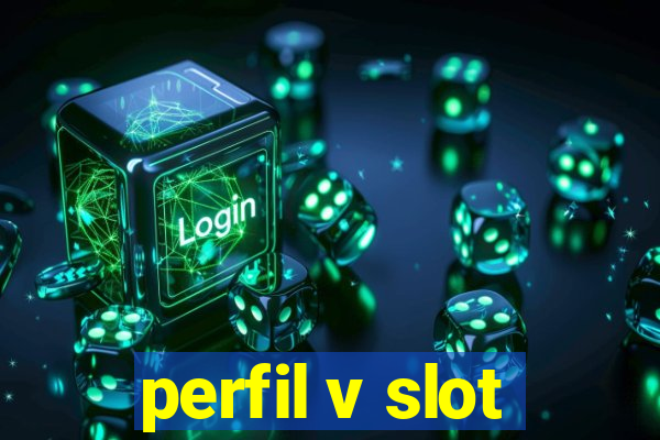 perfil v slot