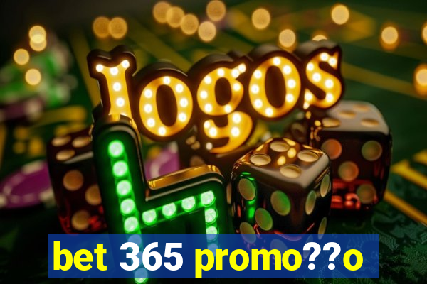 bet 365 promo??o