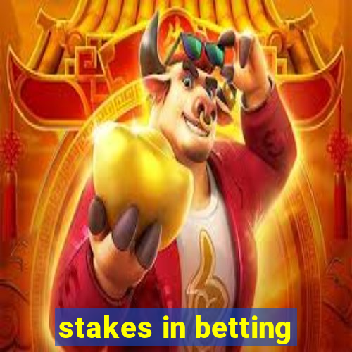 stakes in betting