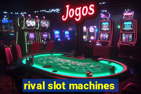 rival slot machines