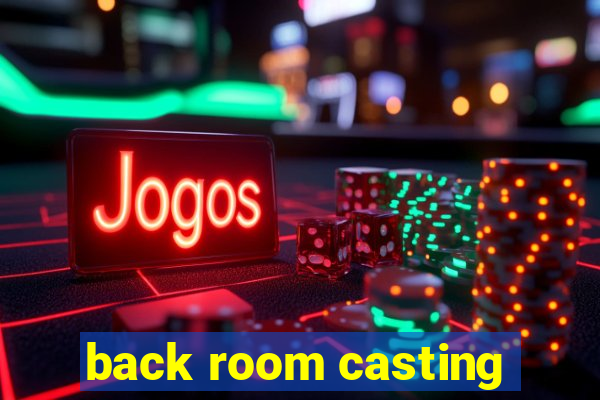 back room casting