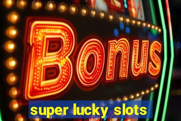 super lucky slots