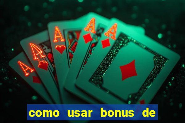 como usar bonus de cassino betano