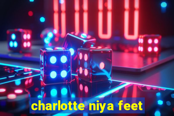 charlotte niya feet