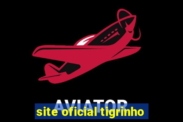 site oficial tigrinho