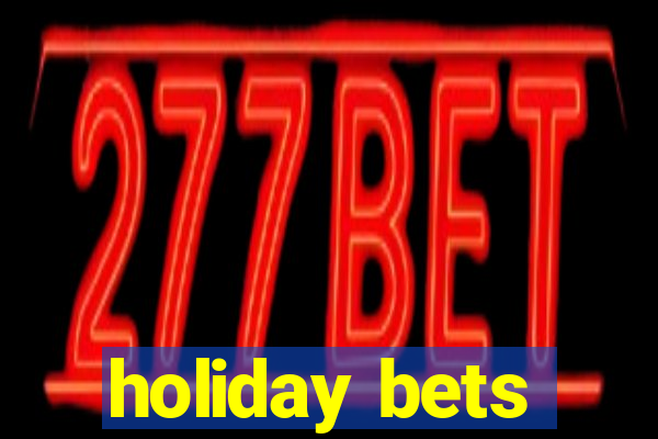 holiday bets