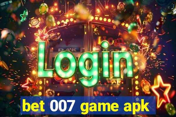 bet 007 game apk