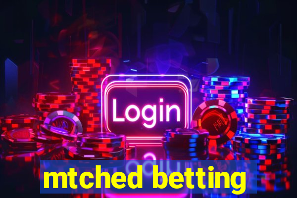 mtched betting