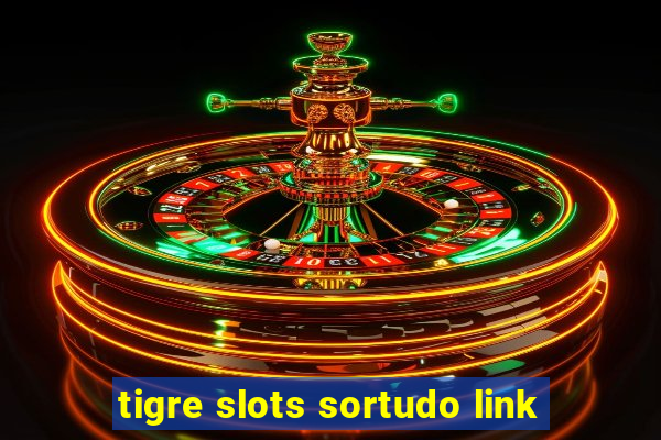 tigre slots sortudo link