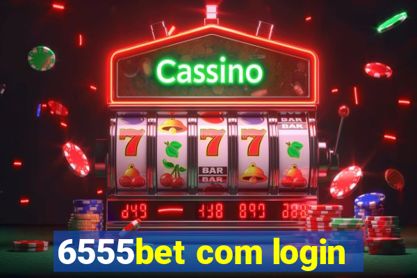 6555bet com login