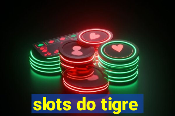 slots do tigre