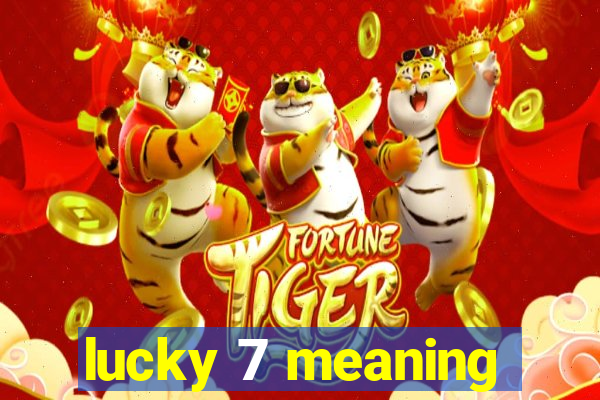 lucky 7 meaning