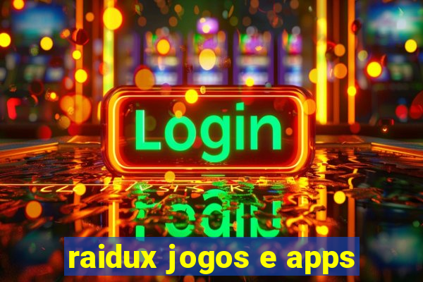 raidux jogos e apps