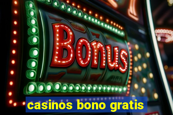 casinos bono gratis