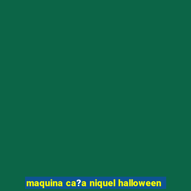 maquina ca?a niquel halloween