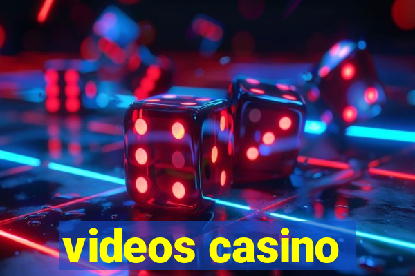 videos casino