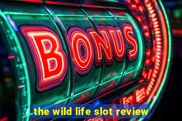 the wild life slot review