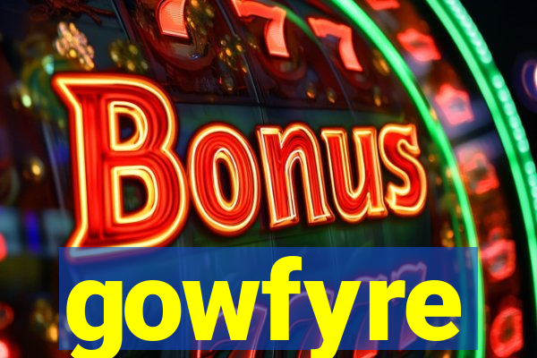 gowfyre