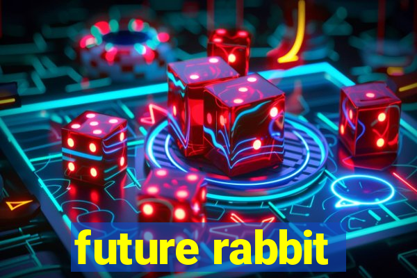 future rabbit