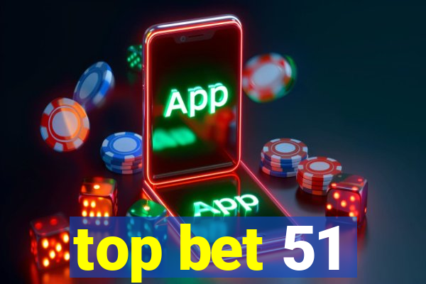 top bet 51