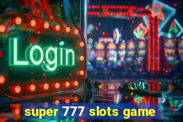 super 777 slots game