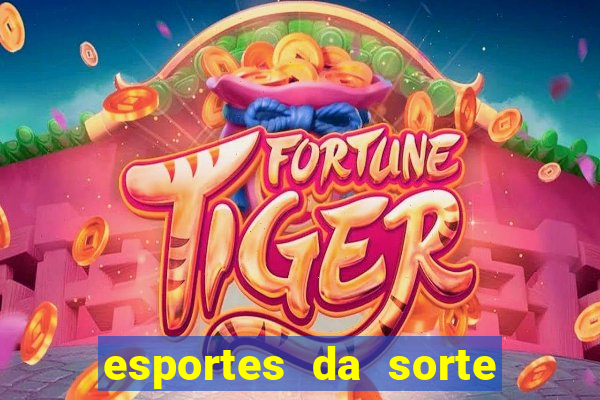 esportes da sorte fortune tiger