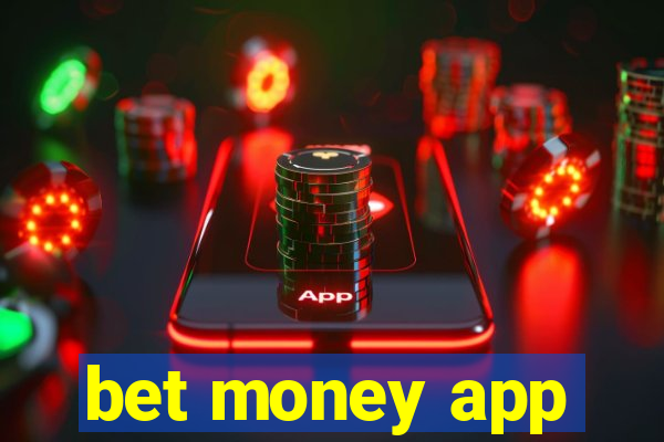 bet money app