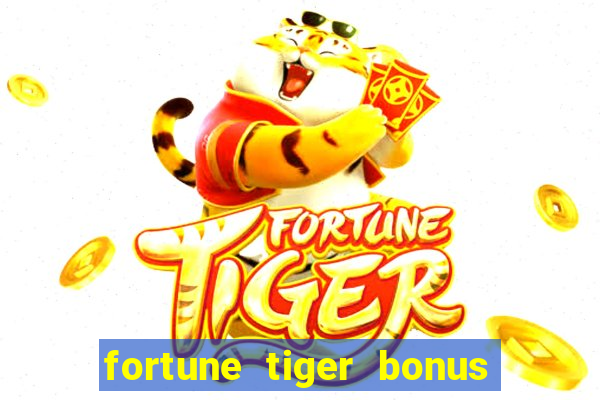 fortune tiger bonus sem deposito