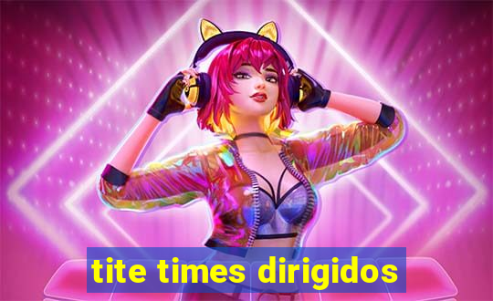 tite times dirigidos