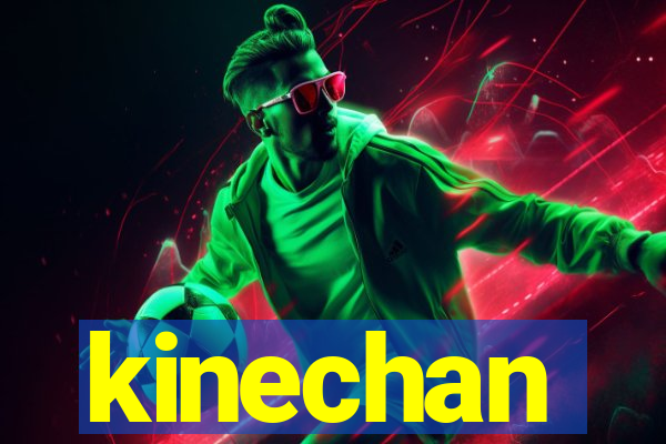 kinechan