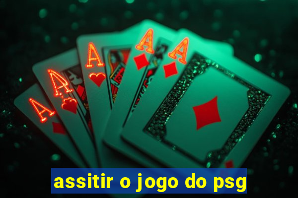 assitir o jogo do psg