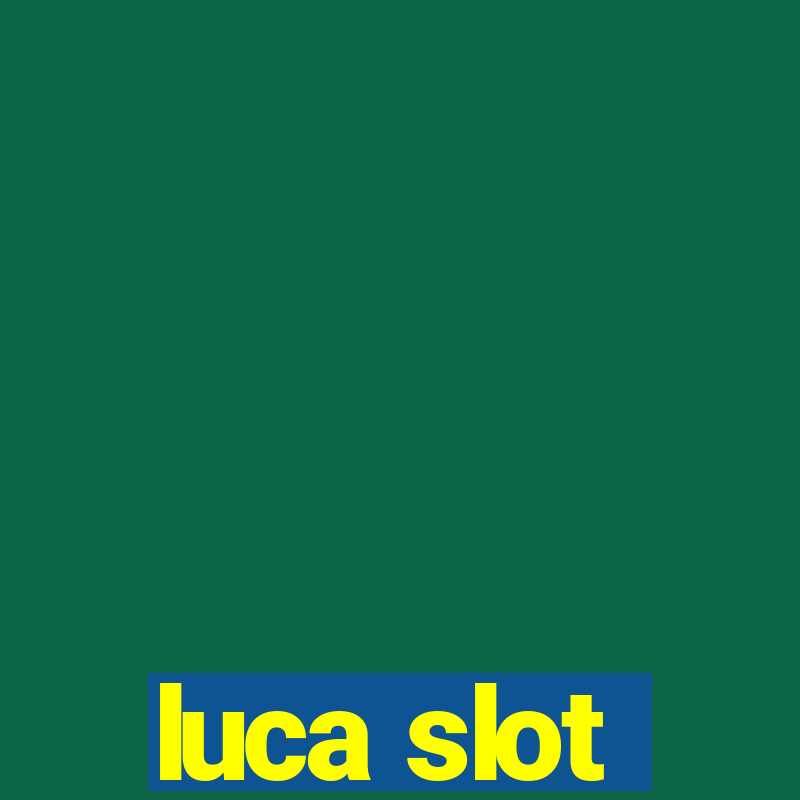 luca slot