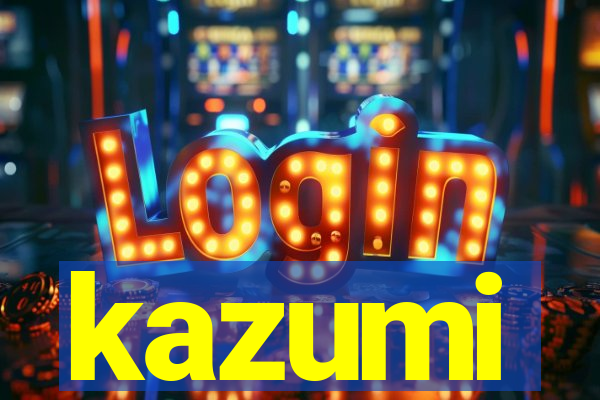 kazumi