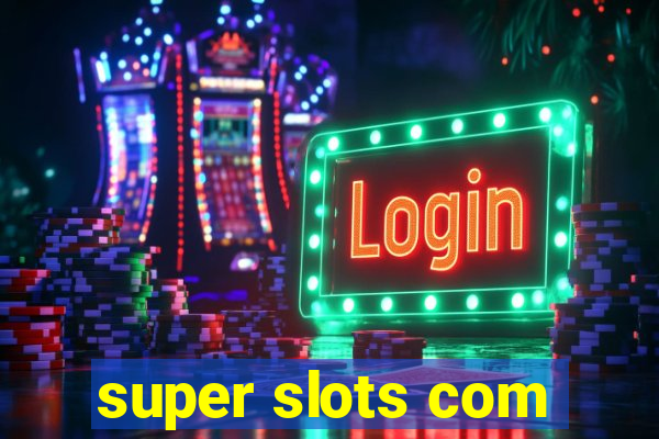 super slots com