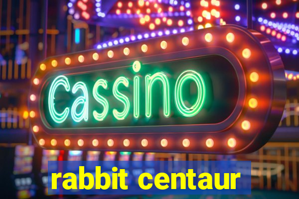 rabbit centaur