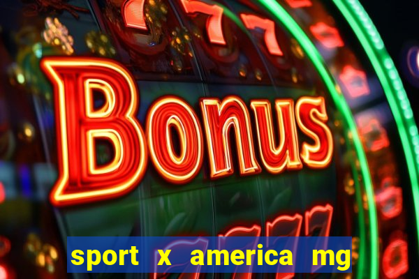 sport x america mg onde assistir