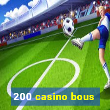 200 casino bous