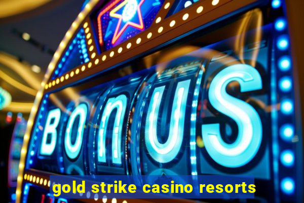 gold strike casino resorts