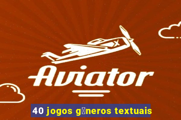 40 jogos g锚neros textuais