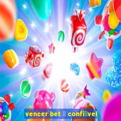 vencer bet 茅 confi谩vel