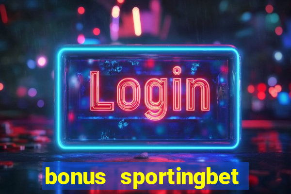 bonus sportingbet como funciona