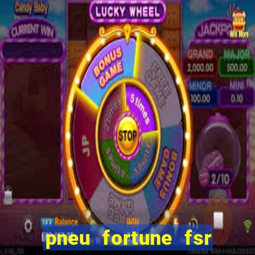 pneu fortune fsr 801 é bom